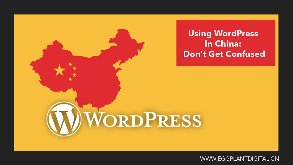 Using WordPress In China: Don’t Get Confused