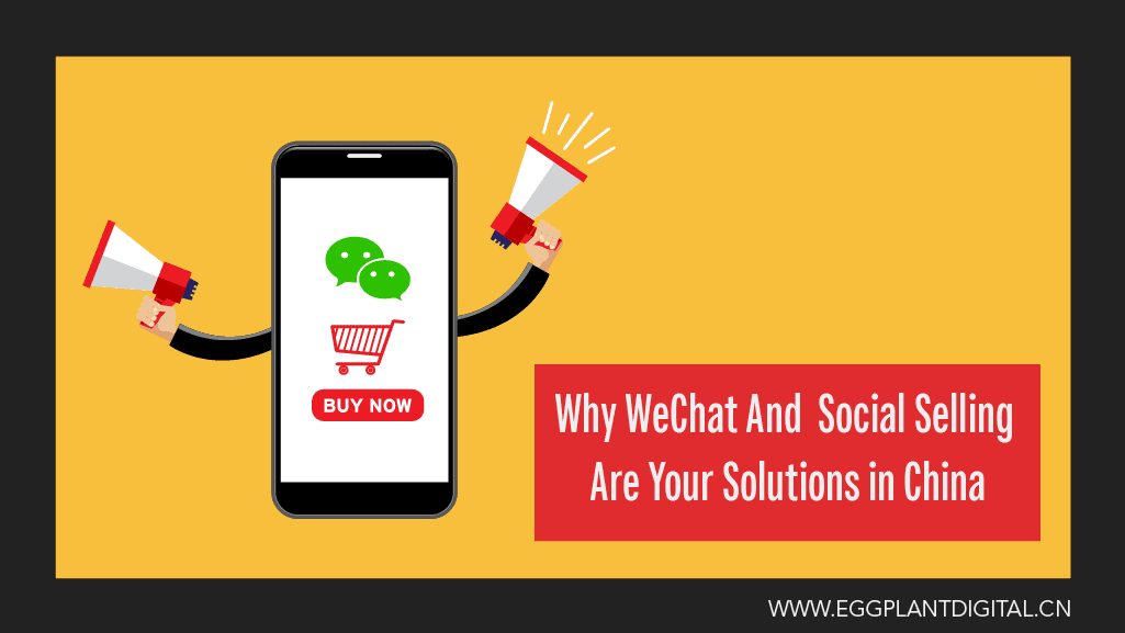 Why WeChat and Social Selling are your solutions in China