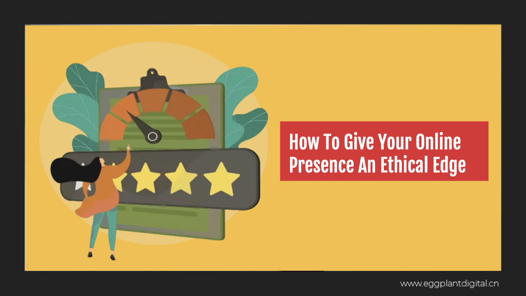 How to give your online presence an ethical edge